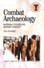 Combat Archaeology : Material Culture and Modern Conflict - Book