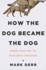How the Dog Became the Dog - Book