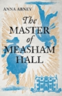 The Master of Measham Hall : a must-read historical novel about survival, love, and family loyalty - Book