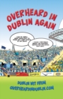 Overheard in Dublin Again - Book