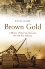 Brown Gold : A History of Bord Na Mona and the Irish Peat Industry - Book