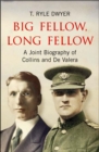 Big Fellow, Long Fellow. A Joint Biography of Collins and De Valera - eBook