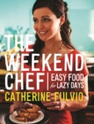 The Weekend Chef : Easy Food for Lazy Days - Book