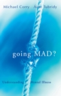 Going Mad? Understanding Mental Illness - eBook
