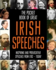The Pocket Book of Great Irish Speeches : Inspiring and Provocative Speeches from 1782 - Today - Book