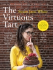The Virtuous Tart : Sinful but Saintly Recipes for Sweets, Treats and Snacks - Book