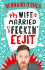 My Wife is Married to a Feckin' Eejit - eBook