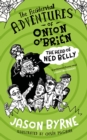 The Accidental Adventures of Onion O'Brien : The Head of Ned Belly - Book