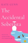 The Accidental Soberista : Discover the unexpected bliss of an alcohol-free life - Book