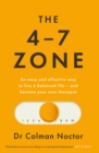 The 4-7 Zone : An easy and effective way to live a balanced life – and stay out of the therapist’s office - Book