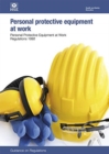 Personal protective equipment at work : Personal Protective Equipment at Work Regulations 1992, guidance on regulations - Book