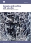 Managing and working with asbestos : Control of Asbestos Regulations 2012, approved code of practice and guidance - Book