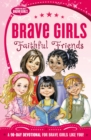 Brave Girls: Faithful Friends : A 90-Day Devotional - Book