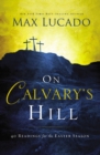On Calvary's Hill : 40 Readings for the Easter Season - Book