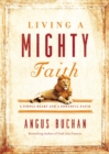 Living a Mighty Faith : A Simple Heart and a Powerful Faith - Book