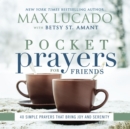 Pocket Prayers for Friends : 40 Simple Prayers That Bring Joy and Serenity - Book