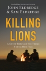 Killing Lions : A Guide Through the Trials Young Men Face - Book