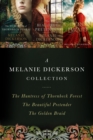 A Melanie Dickerson Collection : The Huntress of Thornbeck Forest, The Beautiful Pretender, The Golden Braid - eBook