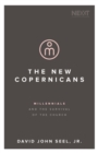 The New Copernicans : Millennials and the Survival of the Church - Book