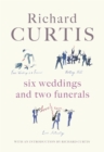 Six Weddings and Two Funerals : Three Screenplays by Richard Curtis - Book