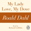 My Lady Love, My Dove (A Roald Dahl Short Story) - eAudiobook