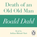 Death of an Old Old Man (A Roald Dahl Short Story) - eAudiobook