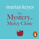 The Mystery of Mercy Close : From the author of the 2023 Sunday Times bestseller Again, Rachel - eAudiobook