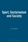 Sport, Sectarianism and Society in a Divided Ireland - Book