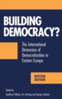 Building Democracy? : The International Dimension of Democratisation in Eastern Europe - Book