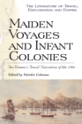 Maiden Voyages and Infant Colonies : Two Women's Travel Narratives of the 1790s - Book
