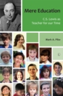 Mere Education : C.S. Lewis as Teacher for our Time - eBook