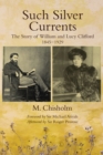 Such Silver Currents : The Story of William and Lucy Clifford, 1845-1929 - eBook