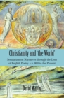 Christianity and 'the World' : Secularization Narratives through the Lens of English Poetry A.D. 800 to the Present - Book