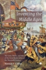 Inventing the Middle Ages : The Lives, Works, and Ideas of the Great Medievalists of the Twentieth Century - Book