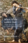 Where All the Ladders Start : A Study of Poems, Poets and the People who Inspired Them - Book