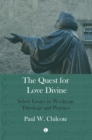 Quest for Love Divine : Select Essays in Wesleyan Theology and Practice - Book