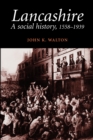 Lancashire : A Social History, 1558-1939 - Book