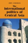 The International Politics of Central Asia - Book