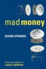 Mad Money : from the Author of Casino Capitalism - Book