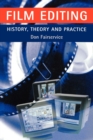 Film Editing - History, Theory and Practice : Looking at the Invisible - Book