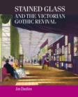 Stained Glass and the Victorian Gothic Revival - Book