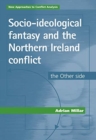 Socio-Ideological Fantasy and the Northern Ireland Conflict : The Other Side - Book