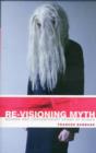 Re-visioning Myth : Modern and Contemporary Drama by Women - Book