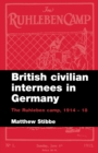British Civilian Internees in Germany : The Ruhleben Camp, 1914-1918 - Book