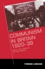 Communism in Britain, 1920-39 : From the Cradle to the Grave - Book
