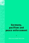 Germany, Pacifism and Peace Enforcement - Book