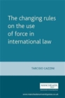 The Changing Rules on the Use of Force in International Law - Book