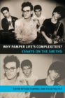 Why Pamper Life's Complexities? : Essays on the Smiths - Book