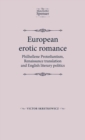 European Erotic Romance : Philhellene Protestantism, Renaissance Translation and English Literary Politics - Book