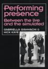 Performing Presence : Between the Live and the Simulated - Book
